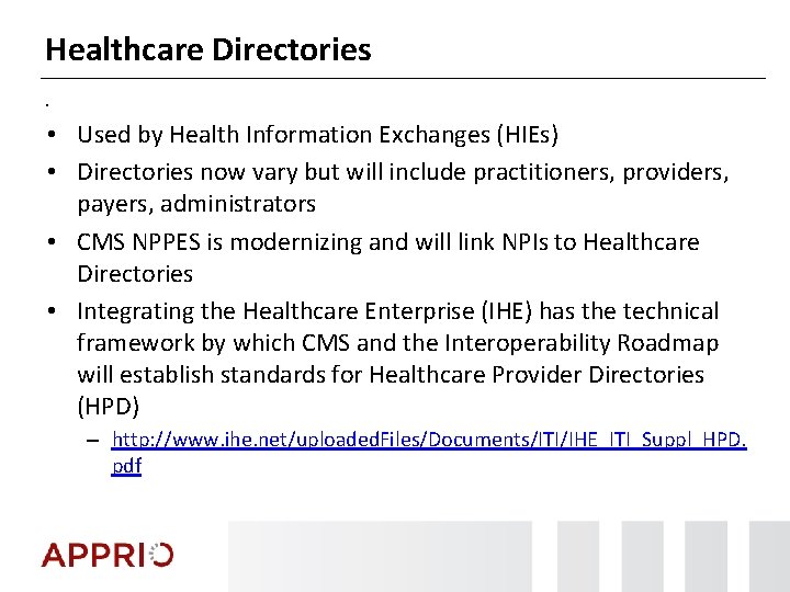 Healthcare Directories. • Used by Health Information Exchanges (HIEs) • Directories now vary but