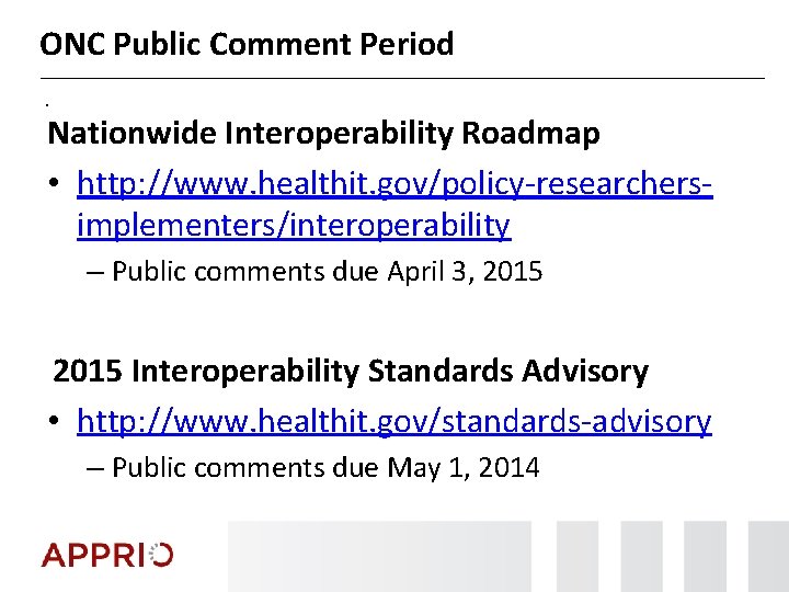 ONC Public Comment Period. Nationwide Interoperability Roadmap • http: //www. healthit. gov/policy-researchersimplementers/interoperability – Public