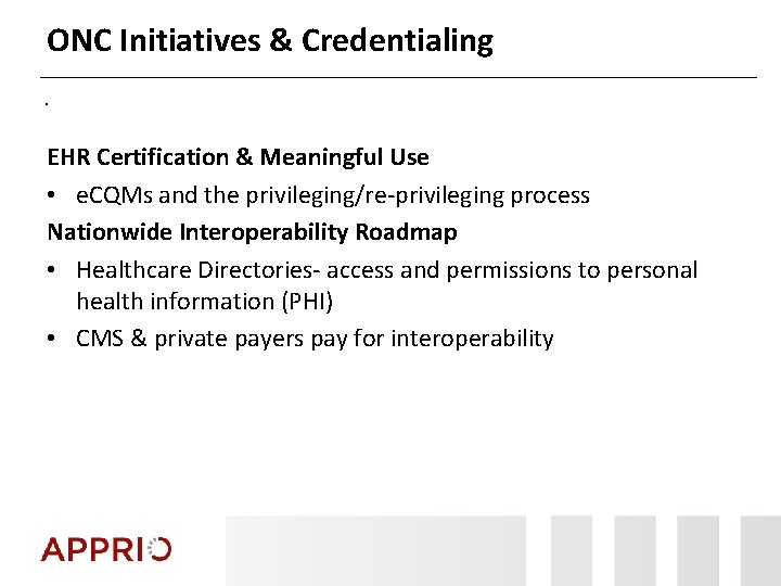 ONC Initiatives & Credentialing. EHR Certification & Meaningful Use • e. CQMs and the