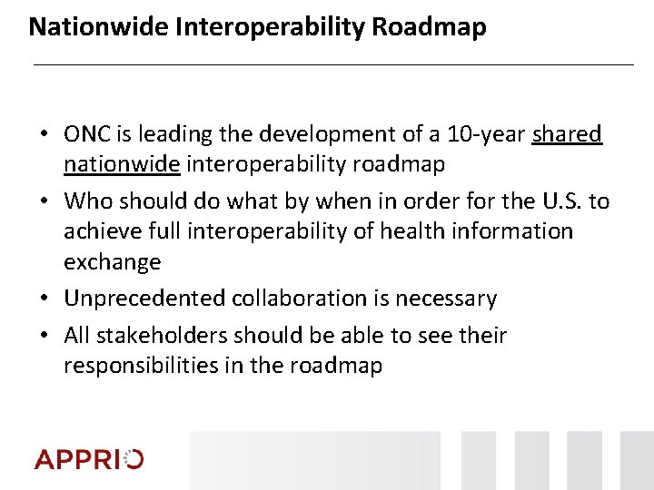 Nationwide Interoperability Roadmap • ONC is leading the development of a 10 -year shared