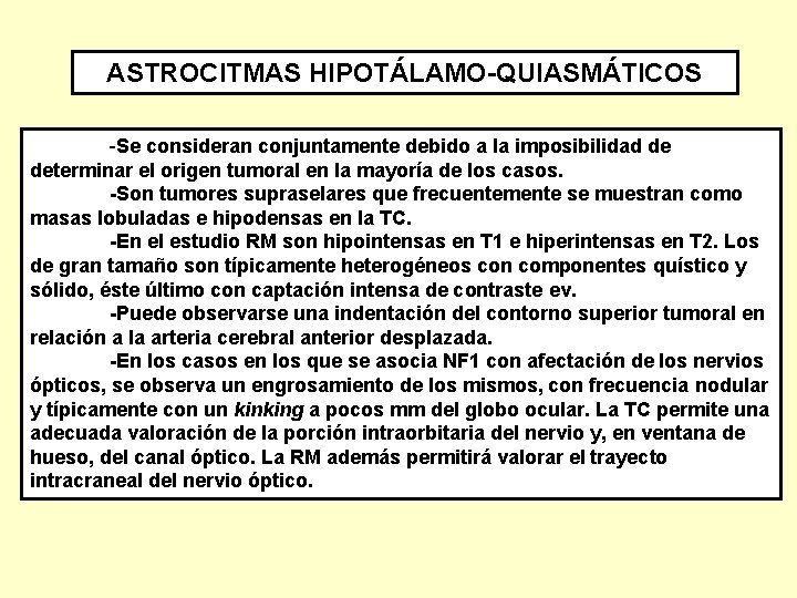 ASTROCITMAS HIPOTÁLAMO-QUIASMÁTICOS -Se consideran conjuntamente debido a la imposibilidad de determinar el origen tumoral