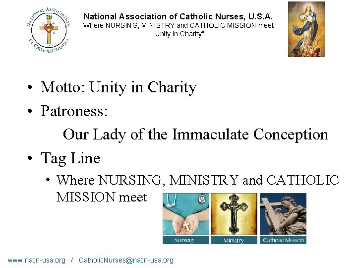National Association of Catholic Nurses, U. S. A. Where NURSING, MINISTRY and CATHOLIC MISSION