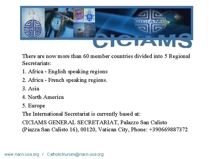 There are now more than 60 member countries divided into 5 Regional Secretariats: 1.