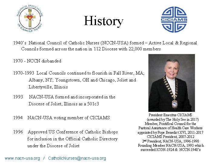 History 1940’s National Council of Catholic Nurses (NCCN-USA) formed – Active Local & Regional