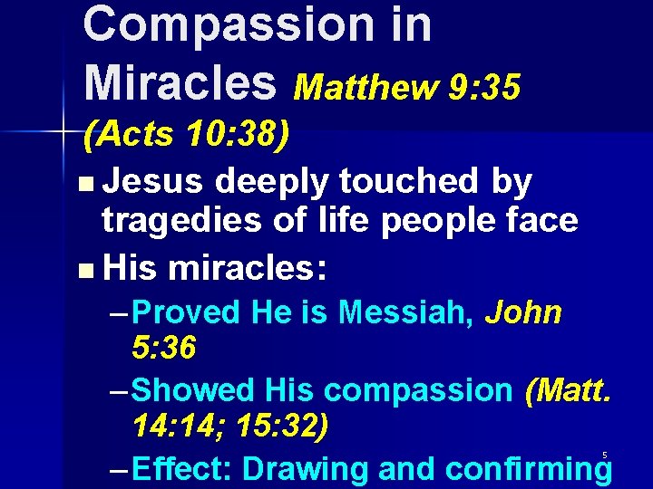 Compassion in Miracles Matthew 9: 35 (Acts 10: 38) n Jesus deeply touched by Compassion in Miracles Matthew 9: 35 (Acts 10: 38) n Jesus deeply touched by