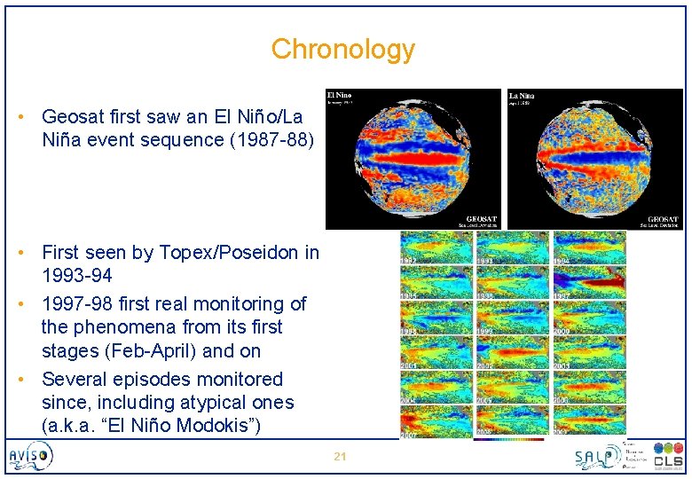 Chronology • Geosat first saw an El Niño/La Niña event sequence (1987 -88) •