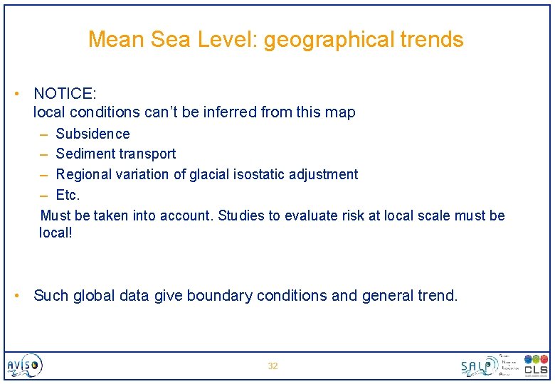 Mean Sea Level: geographical trends • NOTICE: local conditions can’t be inferred from this