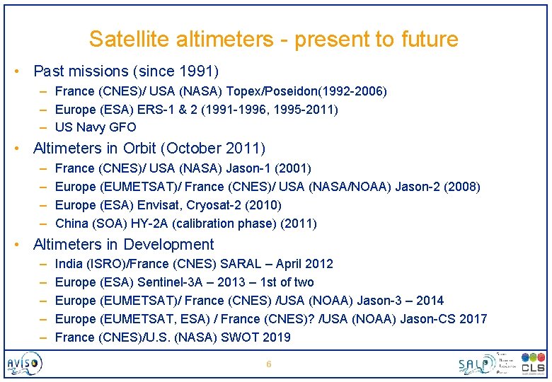 Satellite altimeters - present to future • Past missions (since 1991) – France (CNES)/