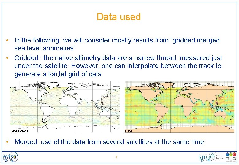 Data used • In the following, we will consider mostly results from “gridded merged
