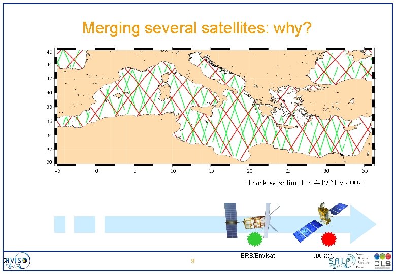 Merging several satellites: why? Track selection for 4 -19 Nov 2002 9 9 ERS/Envisat