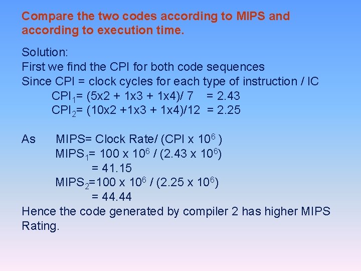 Compare the two codes according to MIPS and according to execution time. Solution: First