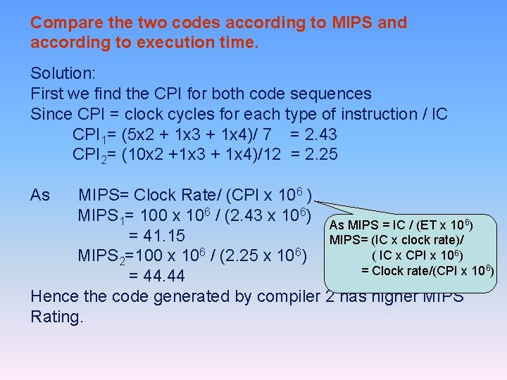 Compare the two codes according to MIPS and according to execution time. Solution: First