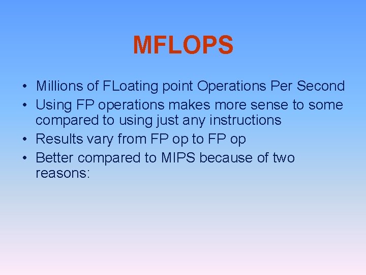 MFLOPS • Millions of FLoating point Operations Per Second • Using FP operations makes