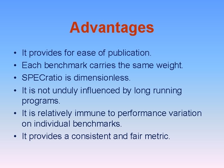 Advantages • • It provides for ease of publication. Each benchmark carries the same