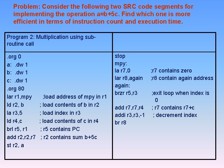 Problem: Consider the following two SRC code segments for implementing the operation a=b+5 c.