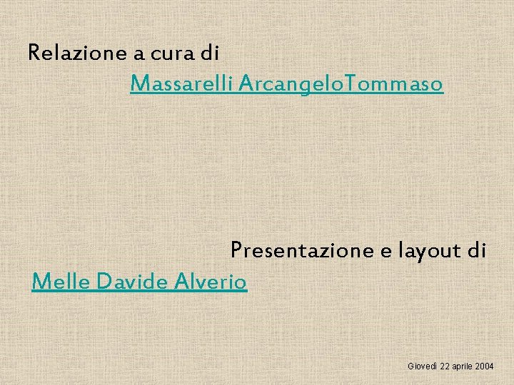 Relazione a cura di Massarelli Arcangelo. Tommaso Presentazione e layout di Melle Davide Alverio