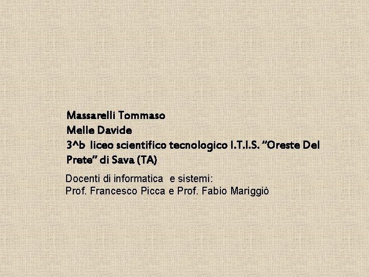 Massarelli Tommaso Melle Davide 3^b liceo scientifico tecnologico I. T. I. S. “Oreste Del