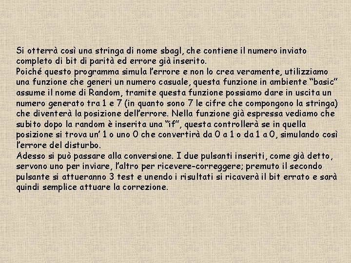 Si otterrà così una stringa di nome sbagl, che contiene il numero inviato completo