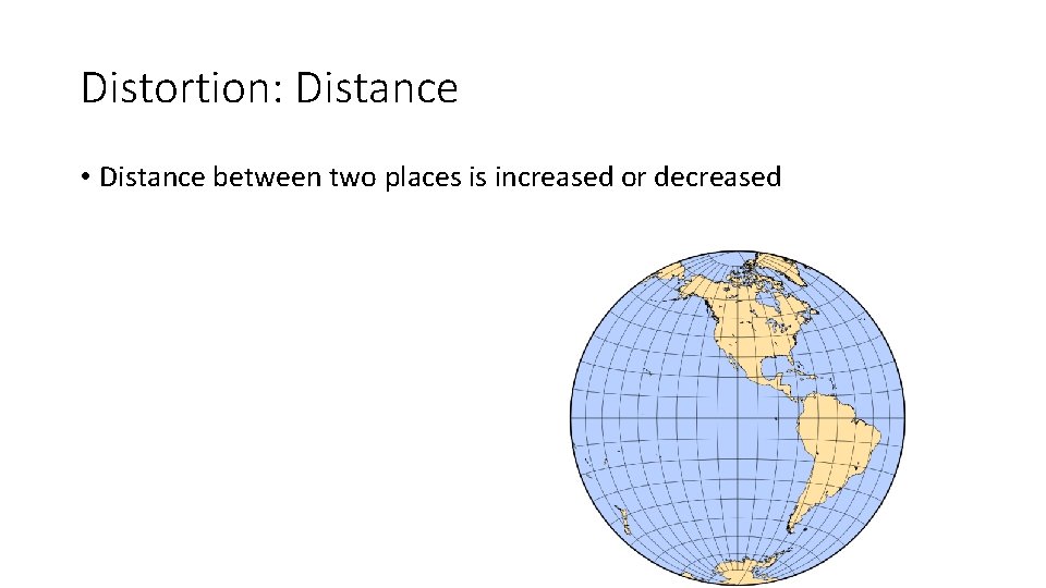 Distortion: Distance • Distance between two places is increased or decreased 