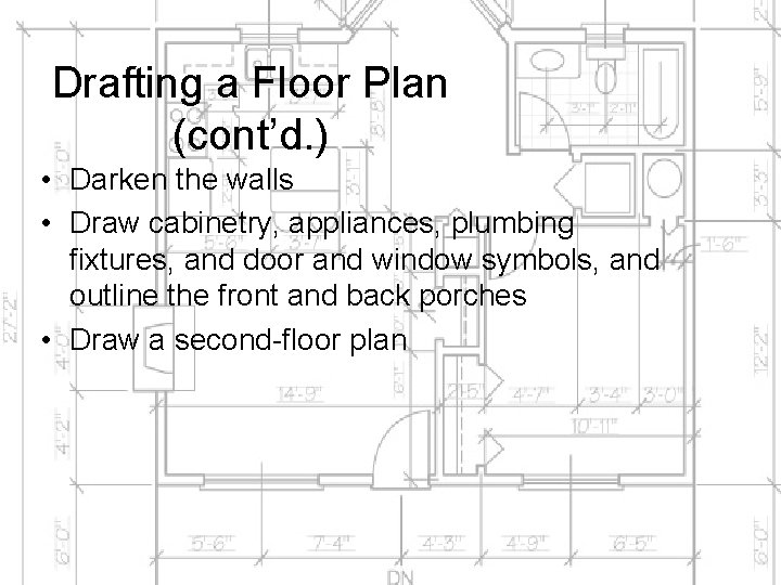 Drafting a Floor Plan (cont’d. ) • Darken the walls • Draw cabinetry, appliances,