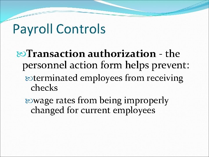 Payroll Controls Transaction authorization - the personnel action form helps prevent: terminated employees from