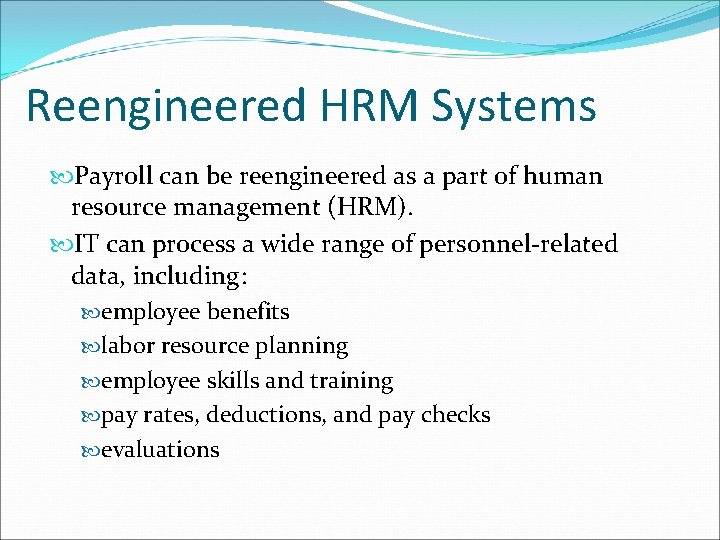 Reengineered HRM Systems Payroll can be reengineered as a part of human resource management