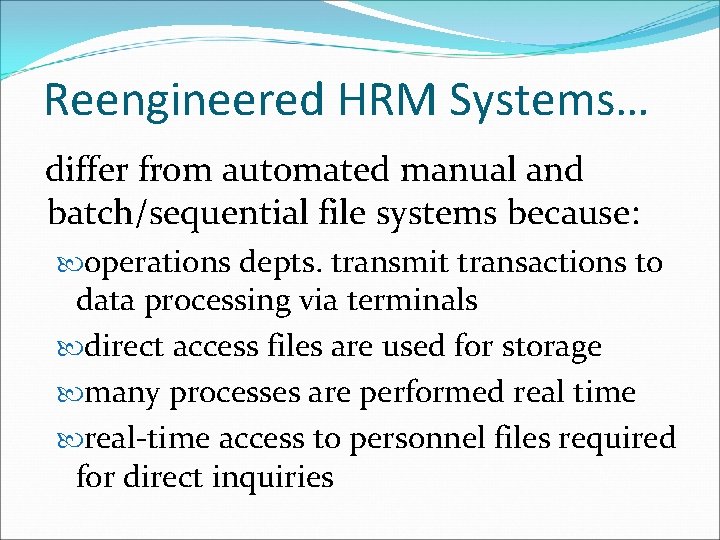 Reengineered HRM Systems… differ from automated manual and batch/sequential file systems because: operations depts.