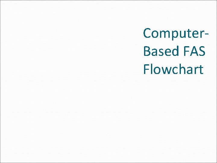 Computer. Based FAS Flowchart 