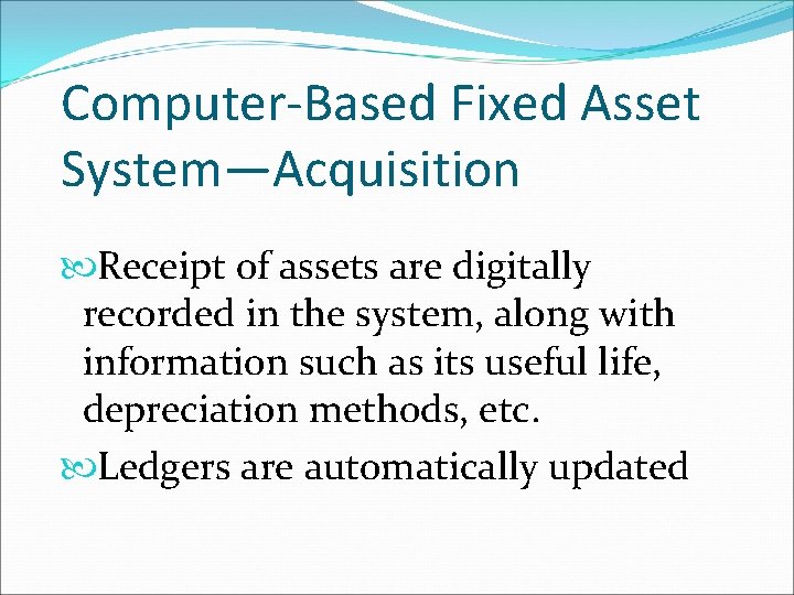 Computer-Based Fixed Asset System—Acquisition Receipt of assets are digitally recorded in the system, along