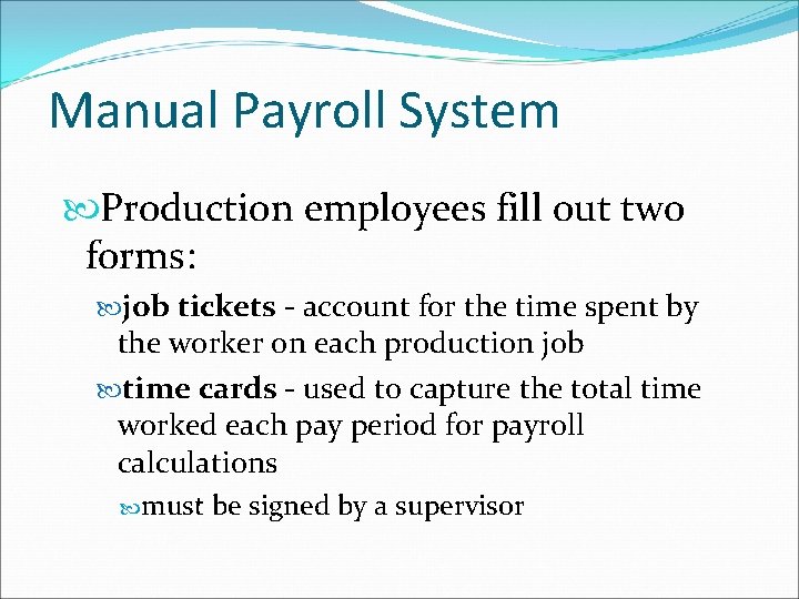 Manual Payroll System Production employees fill out two forms: job tickets - account for