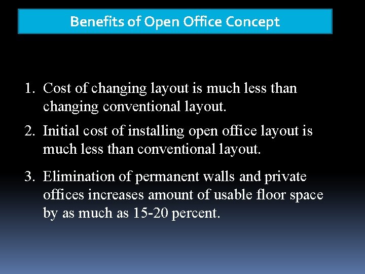 Benefits of Open Office Concept 1. Cost of changing layout is much less than Benefits of Open Office Concept 1. Cost of changing layout is much less than