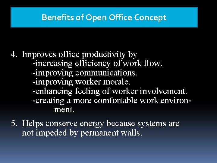 Benefits of Open Office Concept 4. Improves office productivity by -increasing efficiency of work Benefits of Open Office Concept 4. Improves office productivity by -increasing efficiency of work