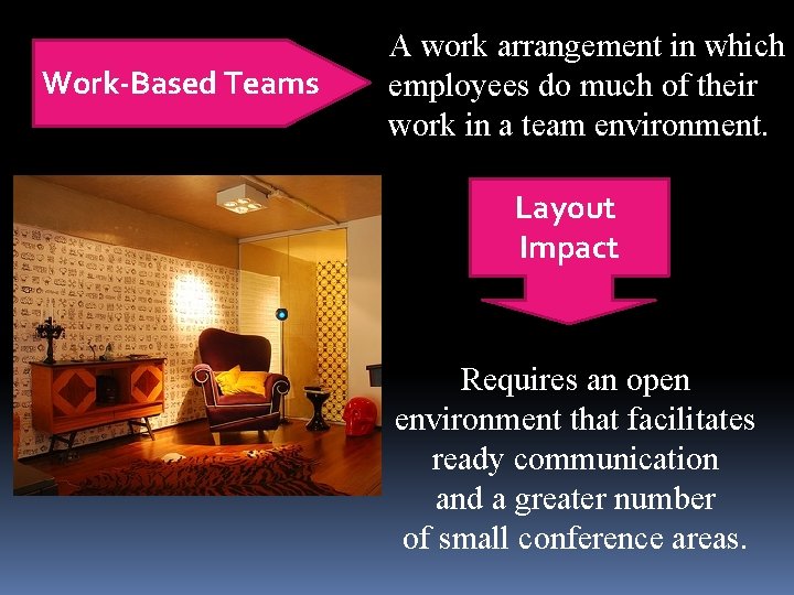 Work-Based Teams A work arrangement in which employees do much of their work in Work-Based Teams A work arrangement in which employees do much of their work in