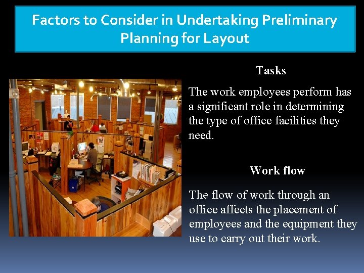 Factors to Consider in Undertaking Preliminary Planning for Layout Tasks The work employees perform Factors to Consider in Undertaking Preliminary Planning for Layout Tasks The work employees perform