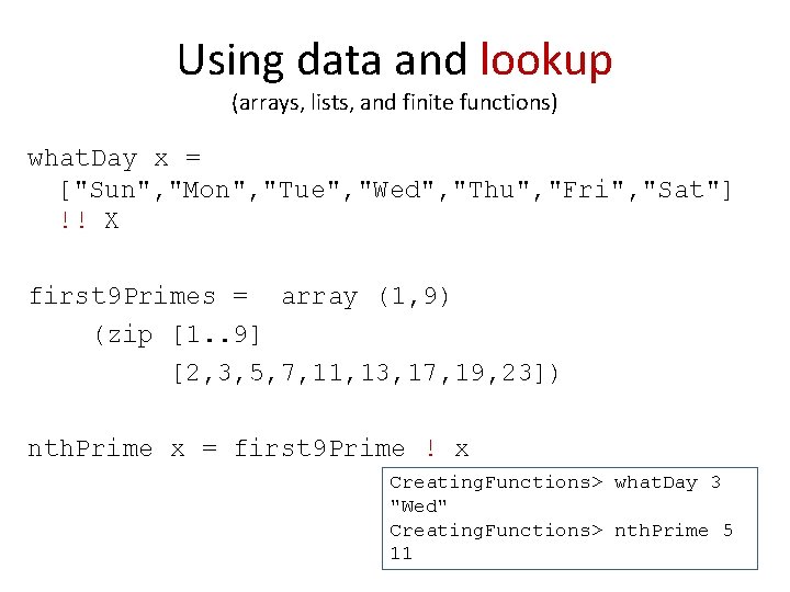 Using data and lookup (arrays, lists, and finite functions) what. Day x = ["Sun",