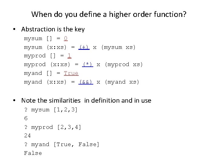 When do you define a higher order function? • Abstraction is the key mysum