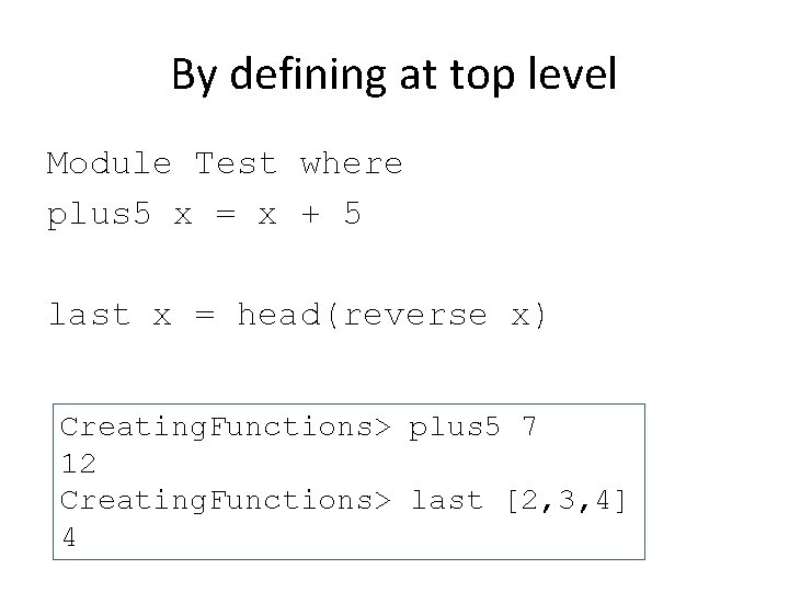 By defining at top level Module Test where plus 5 x = x +