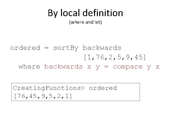By local definition (where and let) ordered = sort. By backwards [1, 76, 2,