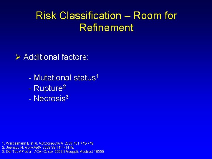 Risk Classification – Room for Refinement Ø Additional factors: - Mutational status 1 -