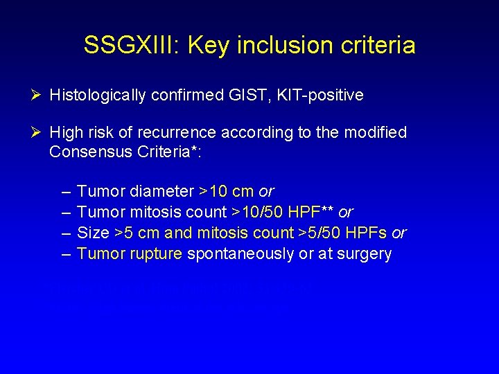 SSGXIII: Key inclusion criteria Ø Histologically confirmed GIST, KIT-positive Ø High risk of recurrence