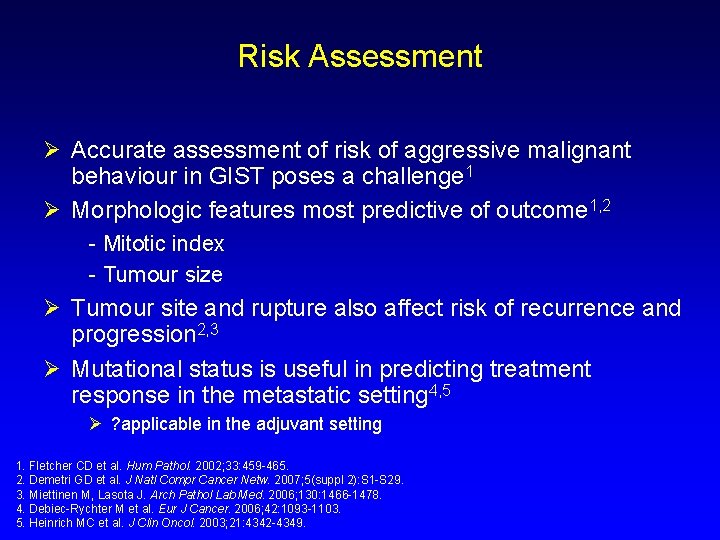 Risk Assessment Ø Accurate assessment of risk of aggressive malignant behaviour in GIST poses