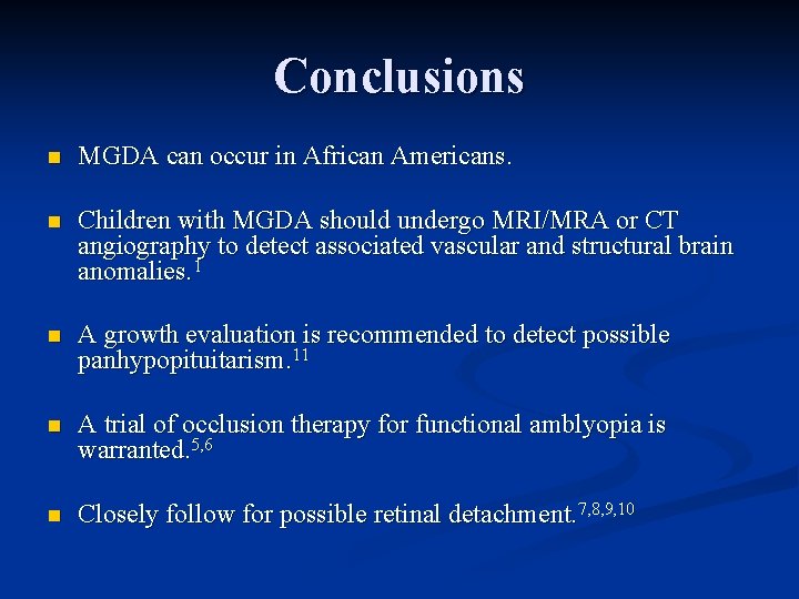 Conclusions n MGDA can occur in African Americans. n Children with MGDA should undergo