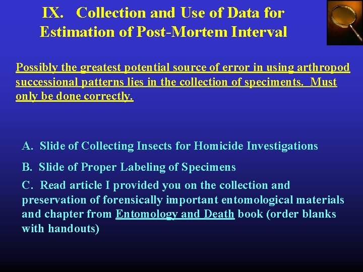 IX. Collection and Use of Data for Estimation of Post-Mortem Interval Possibly the greatest