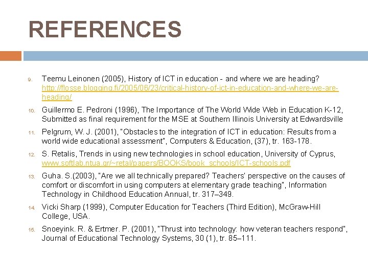 REFERENCES 9. 10. 11. 12. 13. 14. 15. Teemu Leinonen (2005), History of ICT REFERENCES 9. 10. 11. 12. 13. 14. 15. Teemu Leinonen (2005), History of ICT