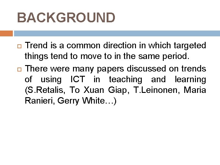 BACKGROUND Trend is a common direction in which targeted things tend to move to BACKGROUND Trend is a common direction in which targeted things tend to move to