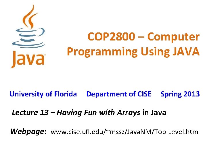 COP 2800 – Computer Programming Using JAVA University of Florida Department of CISE Spring