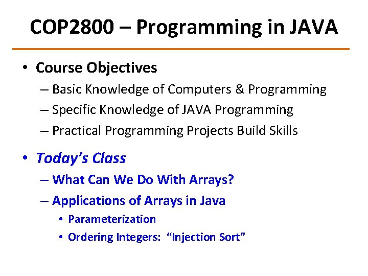 COP 2800 – Programming in JAVA • Course Objectives – Basic Knowledge of Computers