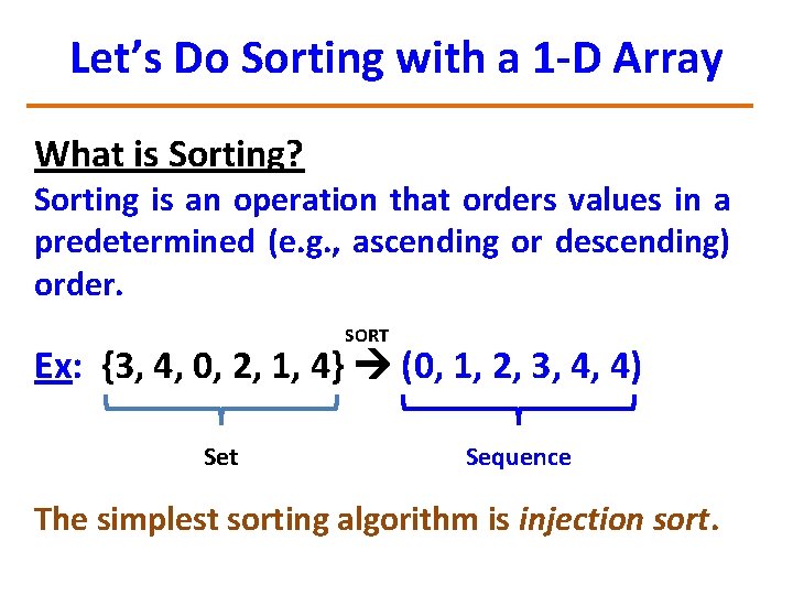 Let’s Do Sorting with a 1 -D Array What is Sorting? Sorting is an