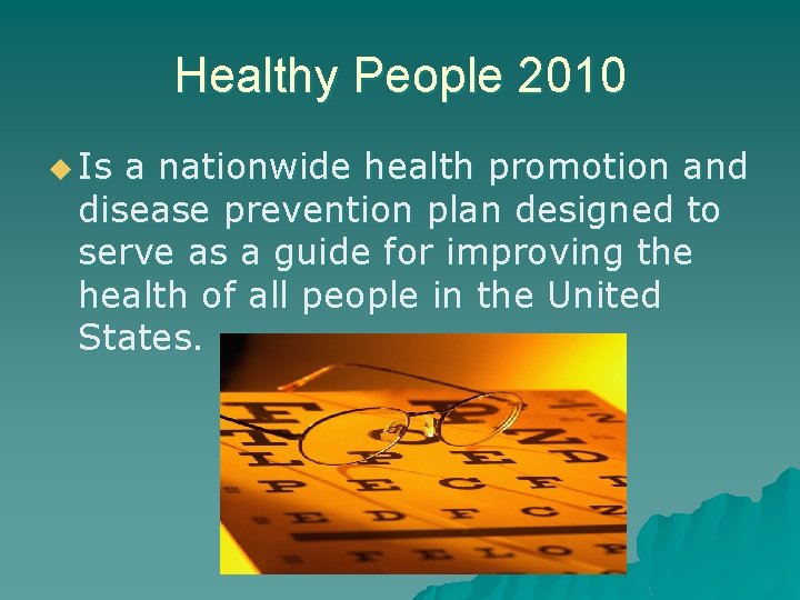 Healthy People 2010 u Is a nationwide health promotion and disease prevention plan designed