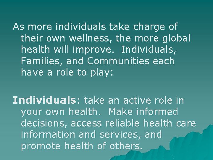 As more individuals take charge of their own wellness, the more global health will